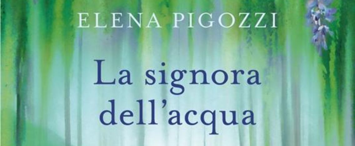 La signora dell'acqua, il nuovo libro di Elena Pigozzi